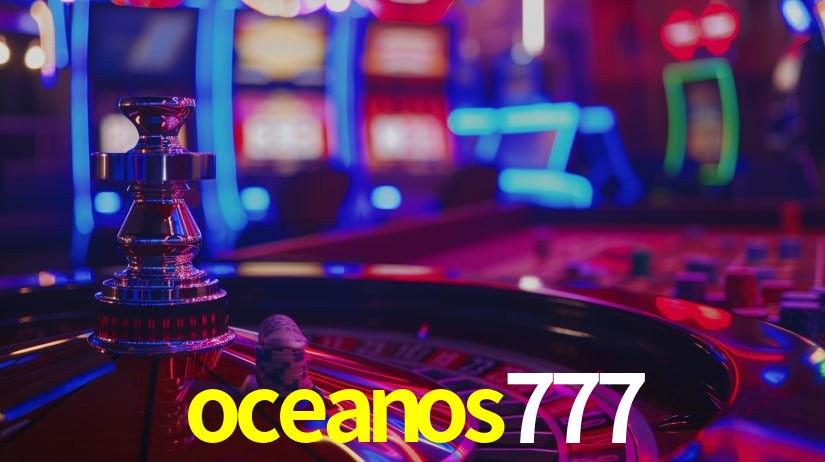 oceanos777 - Cassino brasileiro mais escolhido - oceanos777.com